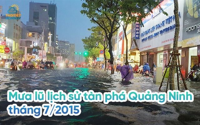 Quảng Ninh trải qua trận mưa lớn nhất trong vòng 55 năm (tính tới năm 2015)