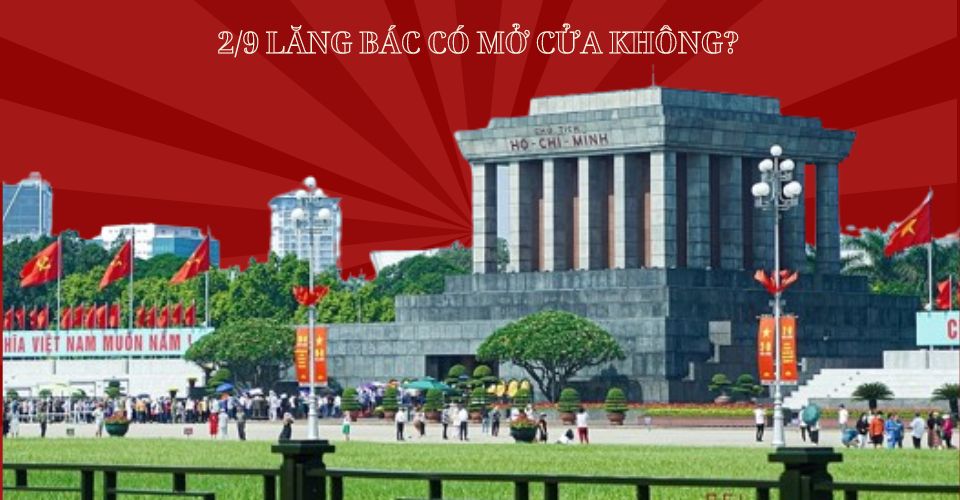 2/9 lăng Bác có mở cửa không? 