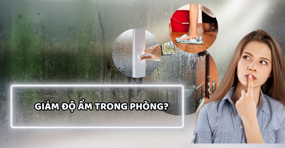 Cách giảm độ ẩm trong phòng 