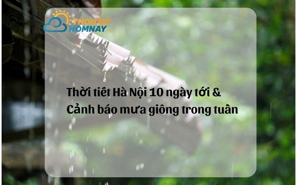 Dự báo thời tiết Hà Nội 10 ngày tới mưa dông