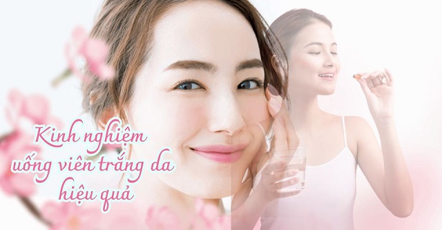  Kinh nghiệm uống viên trắng da - tất cả những gì bạn cần biết