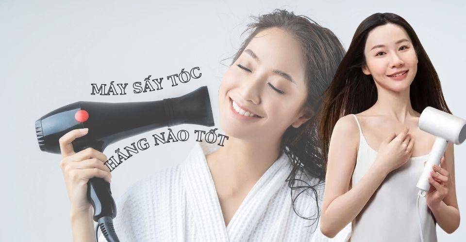 Chọn máy sấy tóc hãng nào tốt?