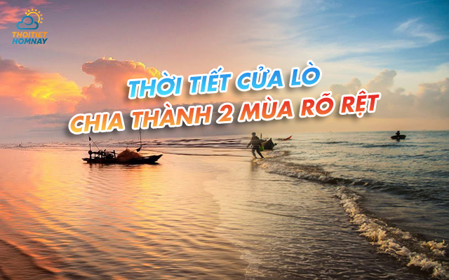 Thời tiết Cửa Lò chia thành 2 mùa rõ rệt 