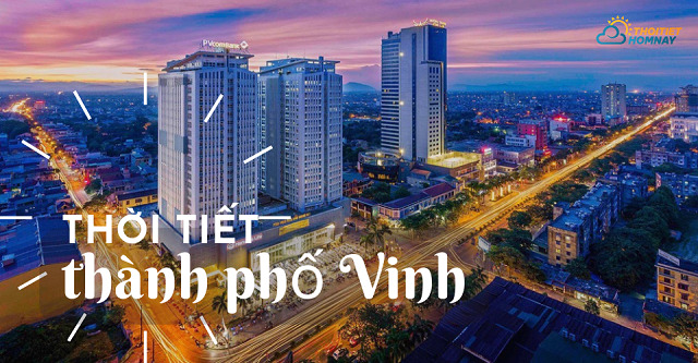 Khám phá thời tiết thành phố Vinh hôm nay