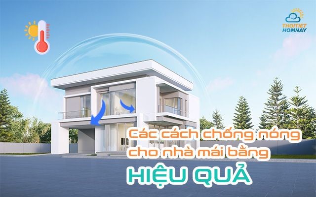 Tổng hợp các cách chống nóng cho nhà mái bằng HIỆU QUẢ, TIẾT KIỆM hiện nay