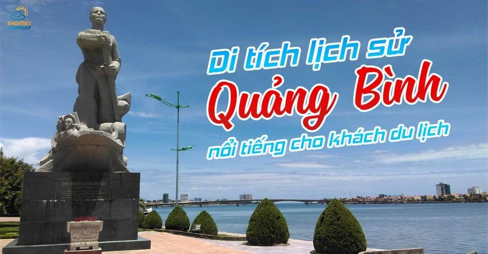 15+ di tích lịch sử Quảng Bình nổi tiếng, linh thiêng cho du khách