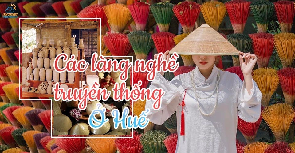 Các làng nghề truyền thống ở Huế nổi tiếng mang đậm hơi thở Cố Đô