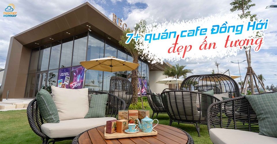 7+ quán cafe Đồng Hới đẹp ấn tượng, tha hồ “sống ảo”, check-in