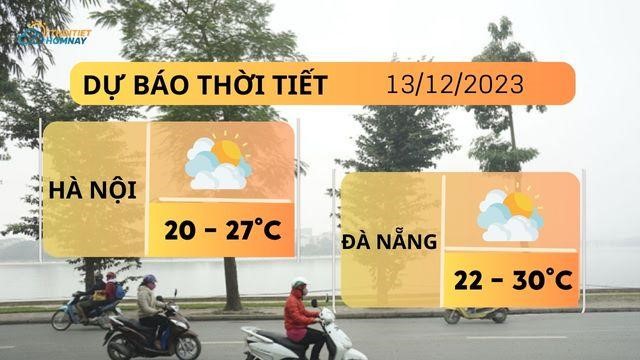 Dự báo thời tiết hôm nay 13/12: Hà Nội đêm và sáng lạnh, Đà Nẵng & TP.HCM không mưa