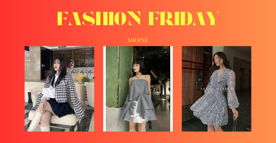 Ngày hội thời trang cùng Shopee Fashion Friday, giảm giá cực sốc