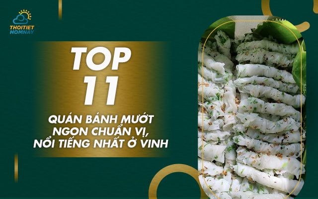 Khám phá top 11 quán bánh mướt ngon nổi tiếng ở Vinh